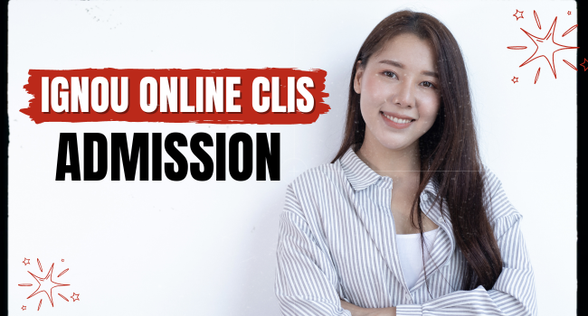 IGNOU Online CLIS Admission