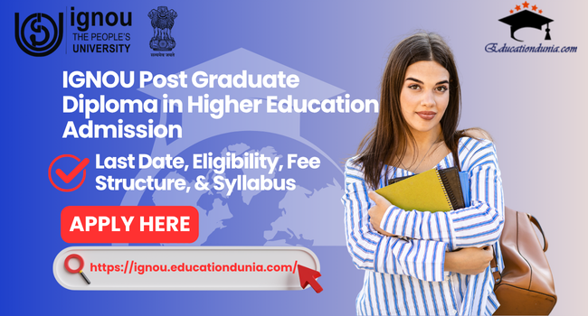 IGNOU Post Graduate Diploma in Higher Education Admission